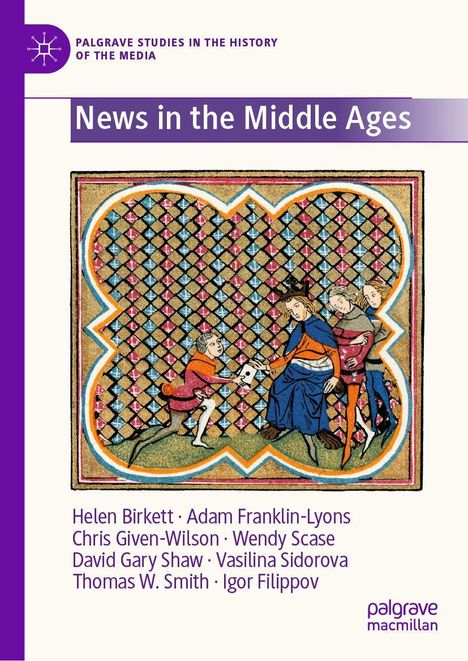 "News in the Middle Ages" zeigt eine mittelalterliche Illustration mit Personen in bunten Gewändern vor einem karierten Hintergrund.