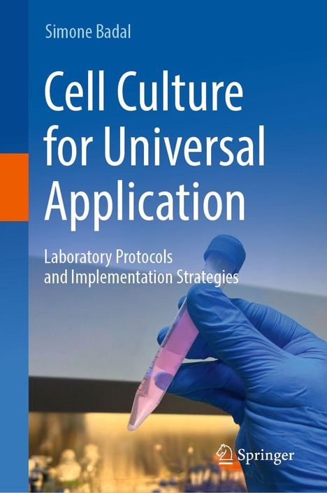 „Simone Badal. Cell Culture for Universal Application. Laboratory Protocols and Implementation Strategies.“ Eine behandschuhte Hand hält ein Reagenzglas.