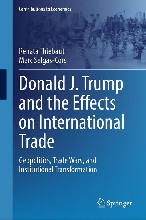 Titel: "Donald J. Trump and the Effects on International Trade". Autoren: Renata Thiebaut, Marc Selgas-Cors. Logo unten.