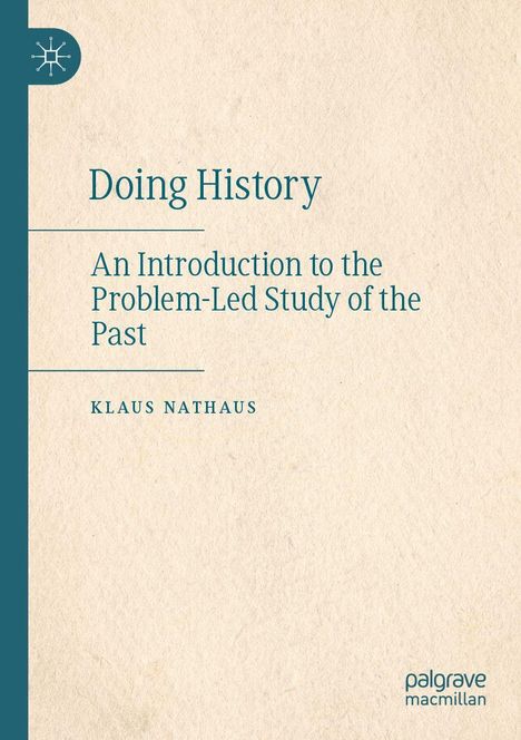 „Doing History: An Introduction to the Problem-Led Study of the Past“ von Klaus Nathaus. Links ein dezentes Logo.