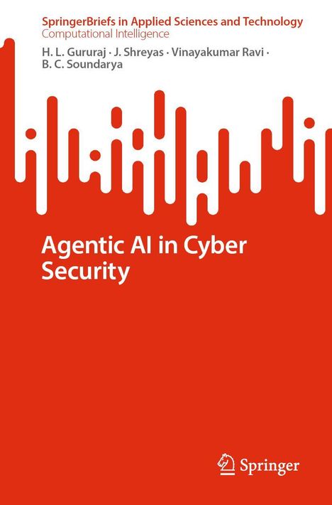 Titel: Agentic AI in Cyber Security. Autoren: H. L. Gururaj, J. Shreyas, Vinayakumar Ravi, B. C. Soundarya. Rotes, modern gestaltetes Design.