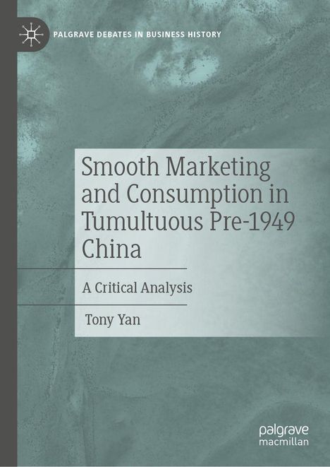 "Smooth Marketing and Consumption in Tumultuous Pre-1949 China: A Critical Analysis" von Tony Yan. Grüne Textur.