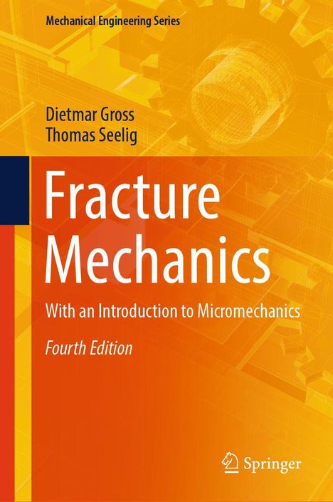"Fracture Mechanics, With an Introduction to Micromechanics, Fourth Edition" steht in Weiß auf orange-gelbem Hintergrund.