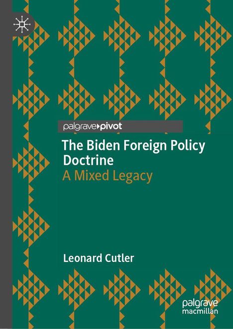 "The Biden Foreign Policy Doctrine: A Mixed Legacy" von Leonard Cutler, grüner Hintergrund, gelbe Muster.