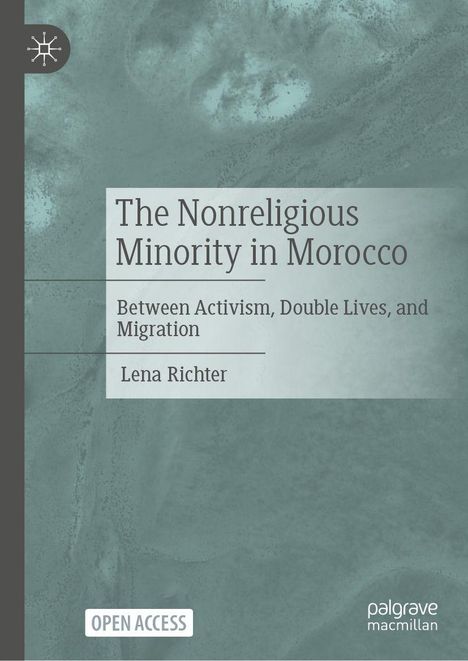 Titel: "The Nonreligious Minority in Morocco: Between Activism, Double Lives, and Migration" von Lena Richter. Open Access. abstrakte Textur.