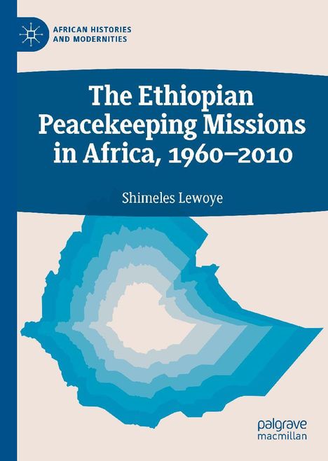 „The Ethiopian Peacekeeping Missions in Africa, 1960–2010“ von Shimeles Lewoye. Blaues Design mit einer Karte.