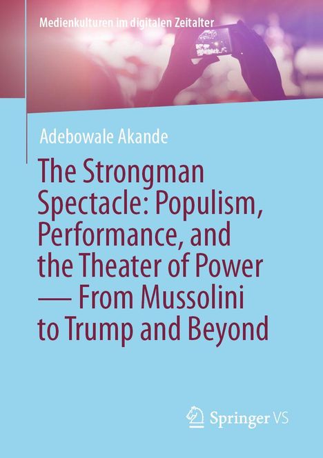 "Medienkulturen im digitalen Zeitalter. Adebowale Akande: The Strongman Spectacle... Trump and Beyond." Logo von Springer VS.