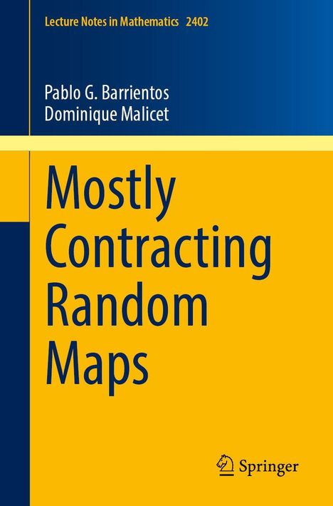 Lecture Notes in Mathematics 2402. Pablo G. Barrientos, Dominique Malicet. Titel: "Mostly Contracting Random Maps". Springer-Logo.