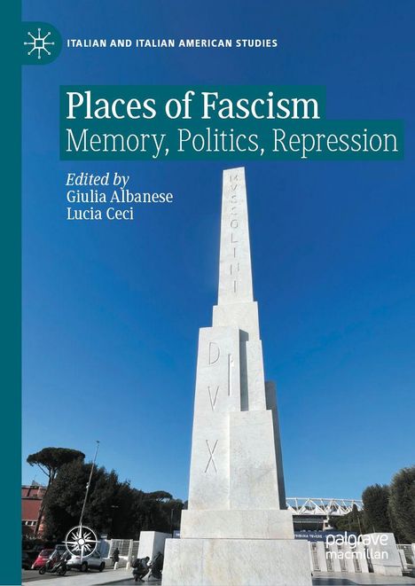 "Places of Fascism: Memory, Politics, Repression, edited by Giulia Albanese and Lucia Ceci" steht über einem Obelisken.