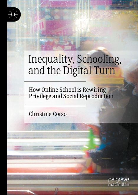Titel: "Inequality, Schooling, and the Digital Turn". Autor: Christine Corso. Hintergrund: Verschwommene bunte Szene.