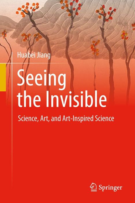 Huabei Jiang: "Seeing the Invisible: Science, Art, and Art-Inspired Science". Hintergrund mit stilisierten Bäumen.