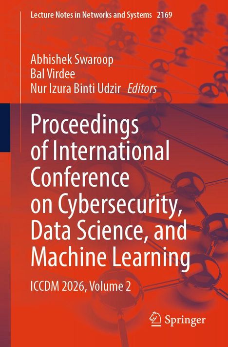 "Proceedings of International Conference on Cybersecurity, Data Science, and Machine Learning. ICCDM 2026, Volume 2."