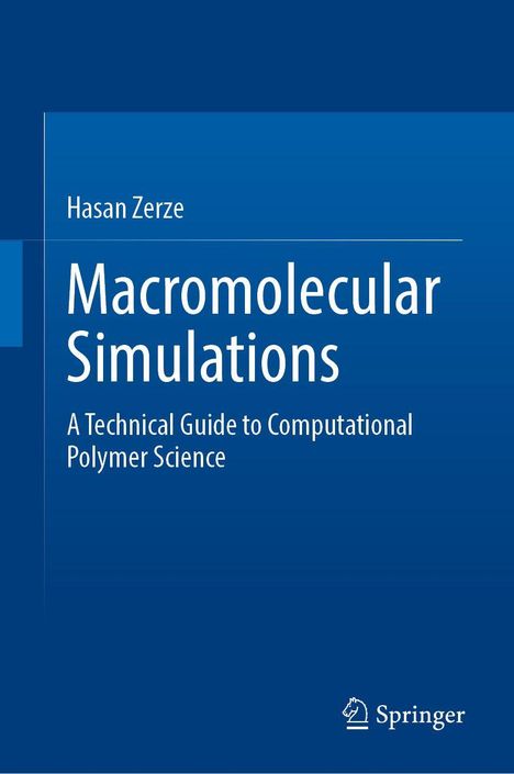 "Macromolecular Simulations: A Technical Guide to Computational Polymer Science" von Hasan Zerze. Blaues Cover, Springer-Logo.