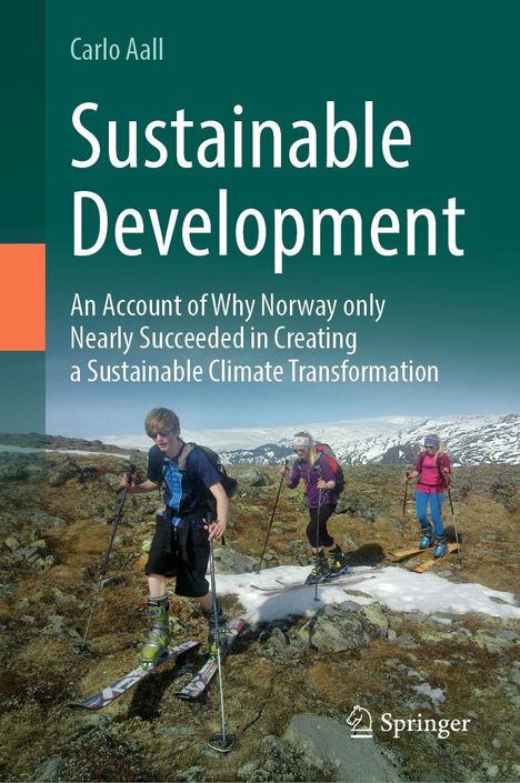 Text: "Carlo Aall Sustainable Development: An Account of Why Norway only Nearly Succeeded in Creating a Sustainable Climate Transformation." 

Drei Personen wandern mit Skiern über schneebedeckte, felsige Landschaft.