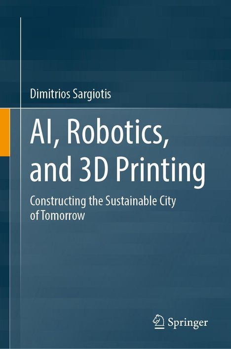"AI, Robotics, and 3D Printing" von Dimitrios Sargiotis. Blaues Cover mit Springer-Logo unten rechts.