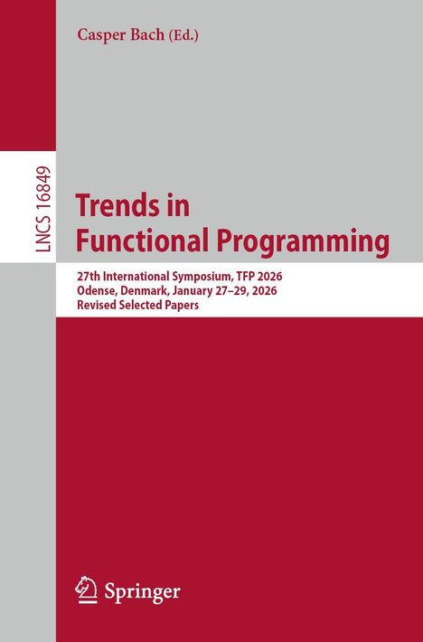 Trends in Functional Programming, 27th Symposium, TFP 2026, Odense, Denmark. Linkes Logo: Springer.