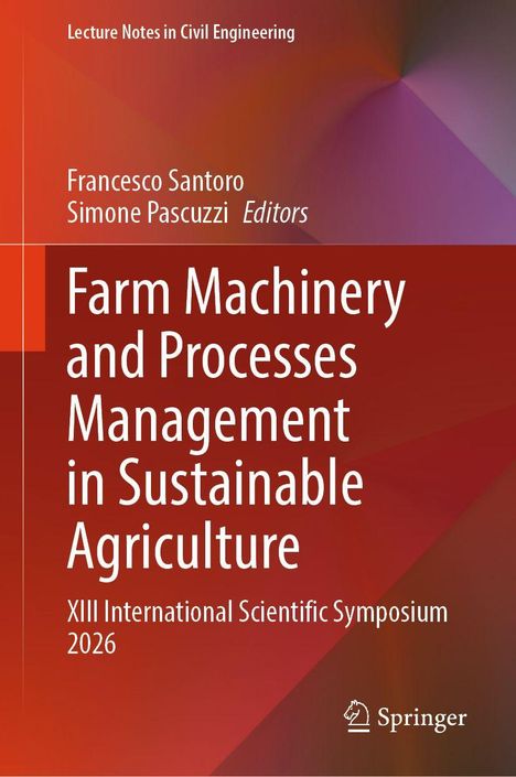 Titel: "Farm Machinery and Processes Management in Sustainable Agriculture", Herausgeber: Francesco Santoro, Simone Pascuzzi. Symposium 2026. Orange-rotes Design.
