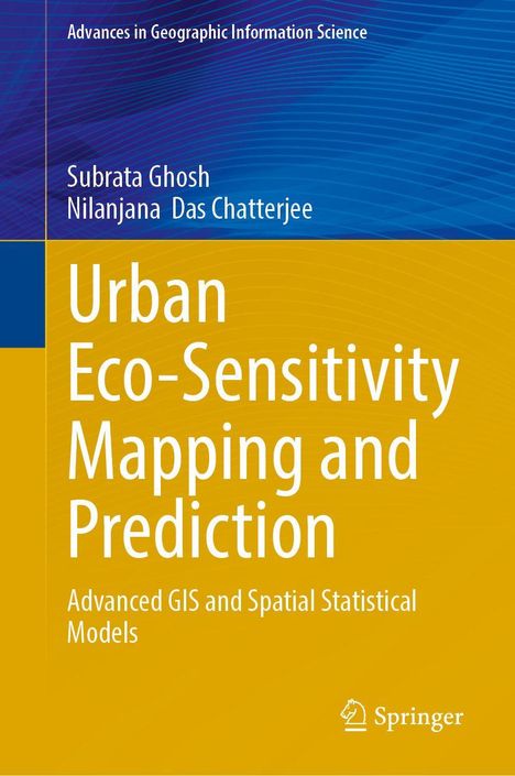 Buchtitel: "Urban Eco-Sensitivity Mapping and Prediction". Autoren: Subrata Ghosh, Nilanjana Das Chatterjee. Verlag: Springer.