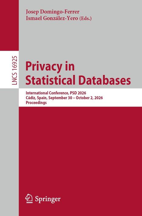 Titel: Privacy in Statistical Databases. Konferenz: PSD 2026, Cádiz, Spanien. Verlag: Springer.