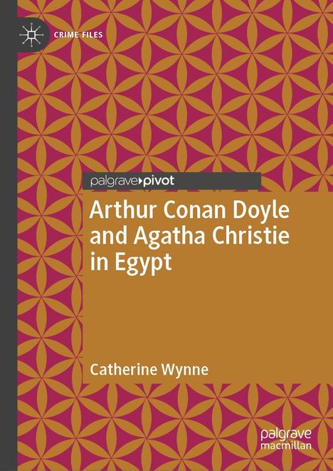"Arthur Conan Doyle and Agatha Christie in Egypt" von Catherine Wynne, mit geometrischem Muster in Braun-Pink.