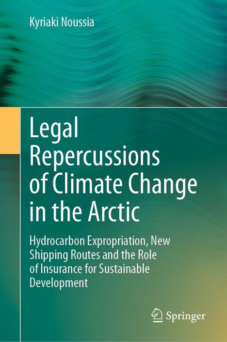 „Legal Repercussions of Climate Change in the Arctic“ von Kyriaki Noussia. Grüner, wellenartiger Hintergrund.