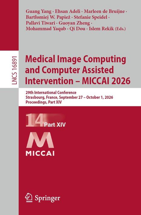 Titel: "Medical Image Computing and Computer Assisted Intervention – MICCAI 2026". Konferenz: 29th in Straßburg.