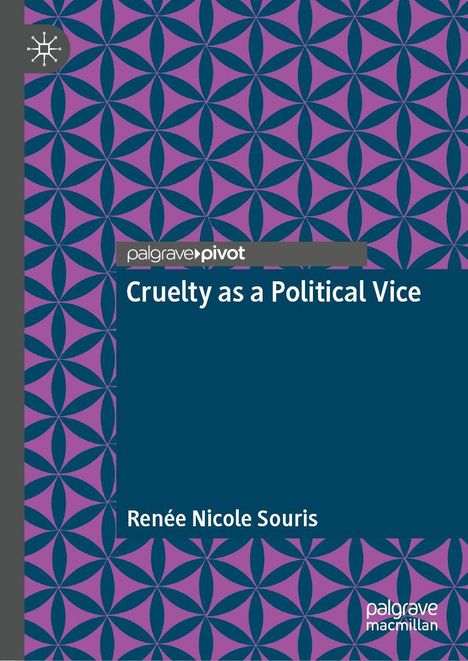 "palgrave pivot, Cruelty as a Political Vice, Renée Nicole Souris" auf geometrischem Hintergrund in Lila und Blau.
