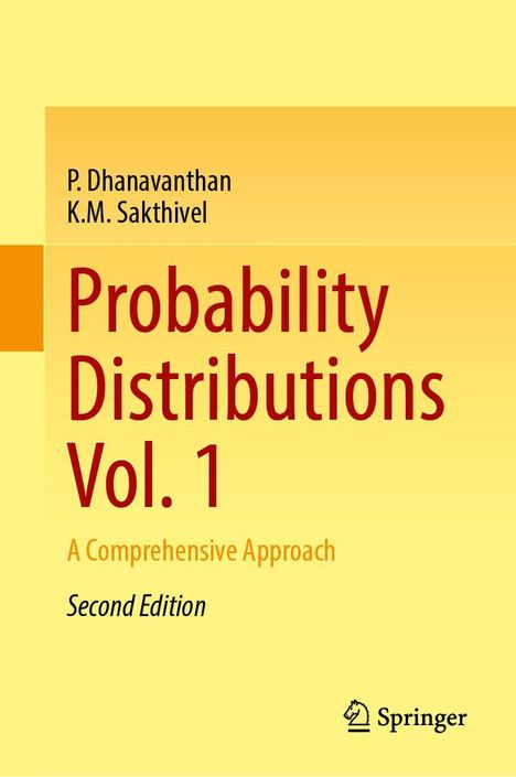 „Probability Distributions Vol. 1“ von P. Dhanavanthan und K.M. Sakthivel, „A Comprehensive Approach“, „Second Edition“. Springer-Logo.