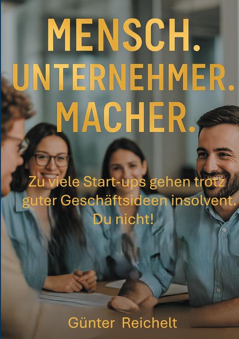 Günter Reichelt: Mensch. Unternehmer. Macher., Buch