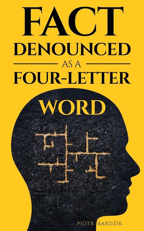 Piotr Bardzik: Fact Denounced as a Four-Letter Word, Buch