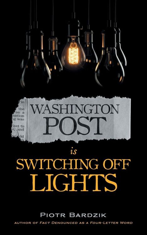 Piotr Bardzik: Washington Post Is Switching Off Lights, Buch