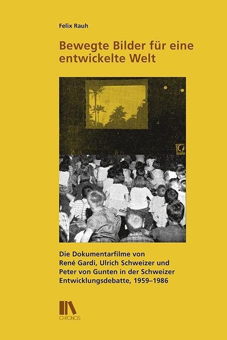 Felix Rauh: Rauh, F: Bewegte Bilder für eine entwickelte Welt, Buch