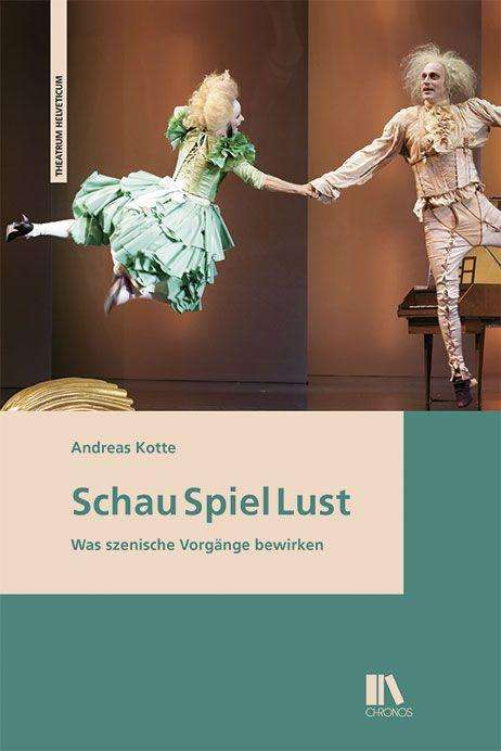 Andreas Kotte: Kotte, A: Schau Spiel Lust, Buch