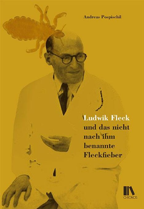 Andreas Pospischil: Ludwik Fleck und das nicht nach ihm benannte Fleckfieber, Buch