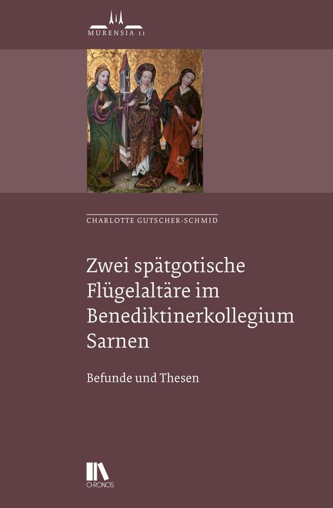 Charlotte Gutscher-Schmid: Zwei spätgotische Flu¿gelaltäre im Benediktiner-Kollegium Sarnen, Buch