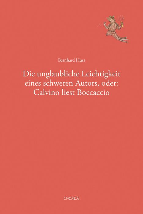 Bernhard Huss: Die unglaubliche Leichtigkeit eines schweren Autors, oder: Calvino liest Boccaccio, Buch