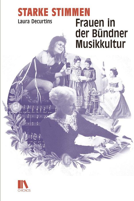 Cover mit dem Text "Starke Stimmen: Frauen in der Bündner Musikkultur" von Laura Decurtins. Diverse Frauen und Noten.