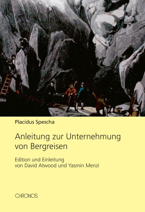 Texts: "Placidus Spescha," "Anleitung zur Unternehmung von Bergreisen," "Edition und Einleitung von David Atwood und Yasmin Menzi." 

Illustration: Bergsteiger in zerklüfteter Felslandschaft.