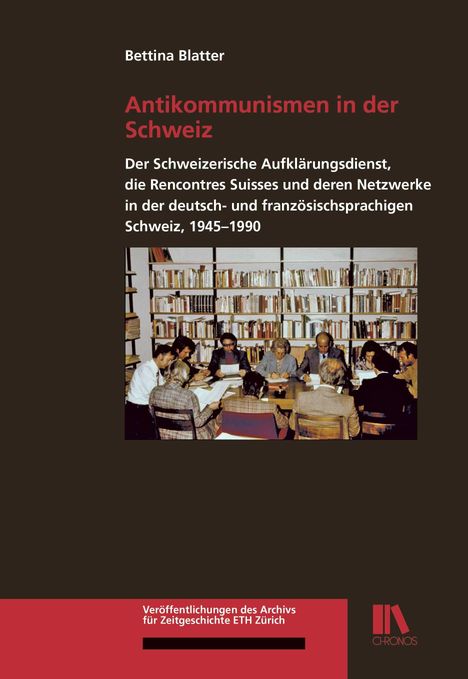 Bettina Blatter: Antikommunismen in der Schweiz. Menschen sitzen vor Bücherregalen. Chronos-Logo unten rechts.
