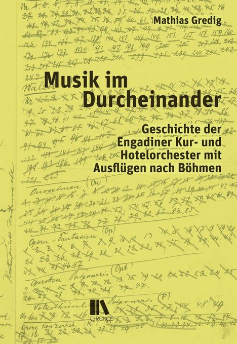 "Musik im Durcheinander. Geschichte der Engadiner Kur- und Hotelorchester mit Ausflügen nach Böhmen" von Mathias Gredig.   
Hintergrund: handgeschriebene Notizen auf gelbem Papier.