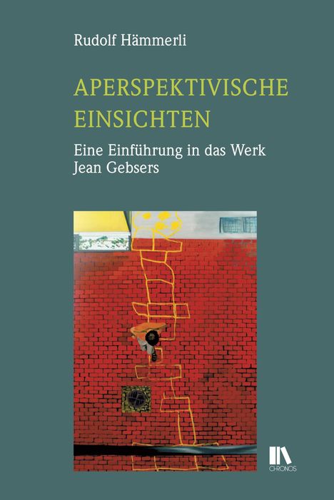 „Rudolf Hämmerli: APERSPEKTIVISCHE EINSICHTEN. Eine Einführung in das Werk Jean Gebsers.“ Illustration: Person auf Ziegelwand.