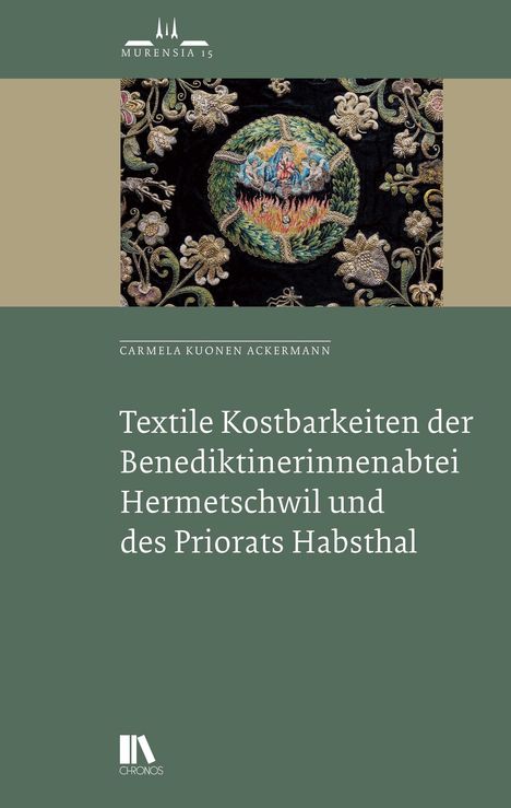 Text: "Textile Kostbarkeiten der Benediktinerinnenabtei Hermetschwil und des Priorats Habsthal." Oben Logo mit "Murensia 15". Unten florale Stickerei.