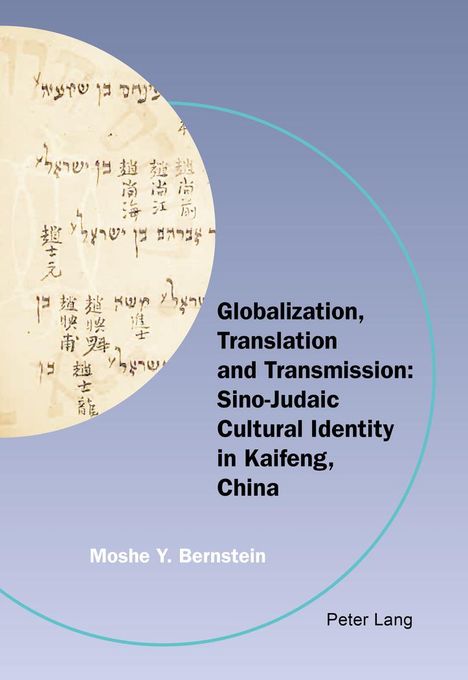 Moshe Y. Bernstein: Globalization, Translation and Transmission: Sino-Judaic Cultural Identity in Kaifeng, China, Buch