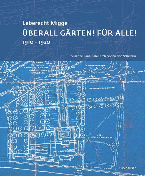 Sophie von Schwerin: Leberecht Migge "Überall Gärten! Für alle!", Buch