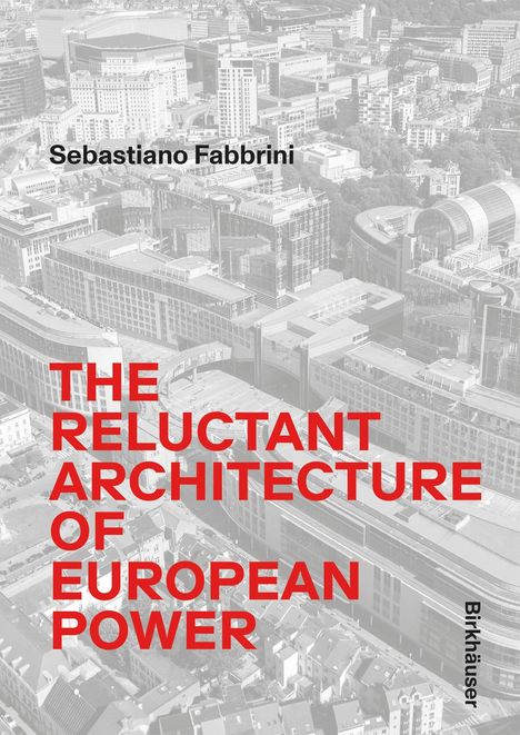 Sebastiano Fabbrini: The Reluctant Architecture of European Power, Buch
