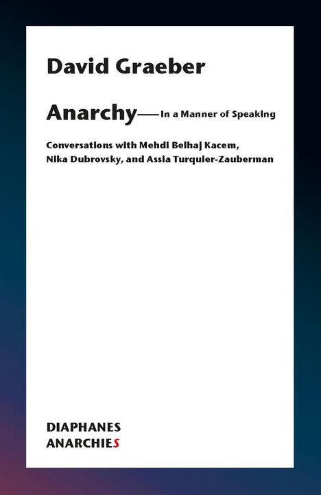 David Graeber: Anarchy-In a Manner of Speaking, Buch