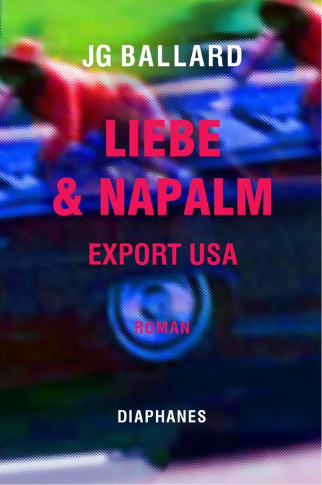 J. G. Ballard: Liebe &amp; Napalm: Export USA, Buch