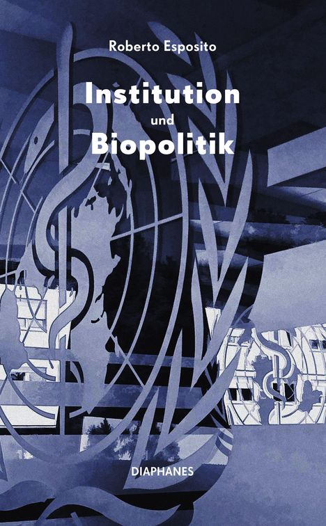 Roberto Esposito: Esposito, R: Institution und Biopolitik, Buch