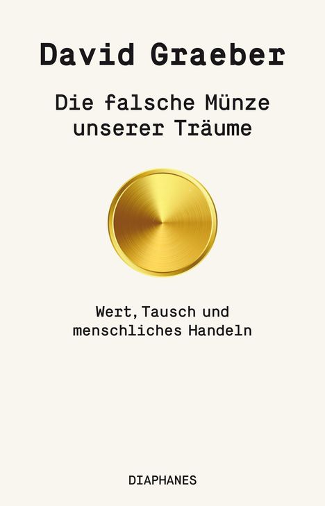 David Graeber: Die falsche Münze unserer Träume, Buch