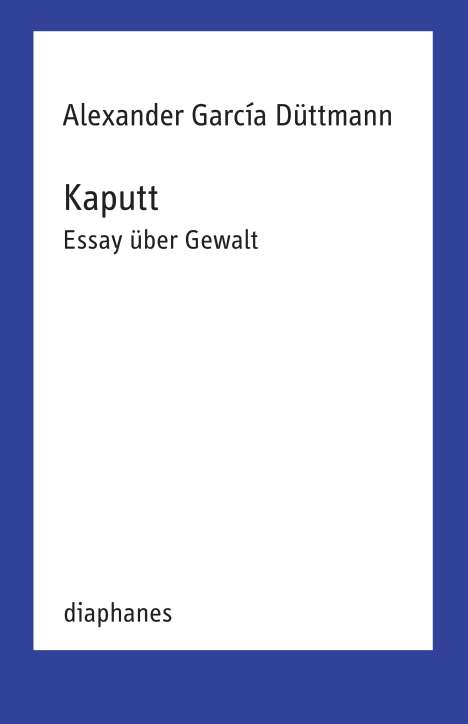 Alexander García Düttmann: Kaputt, Buch